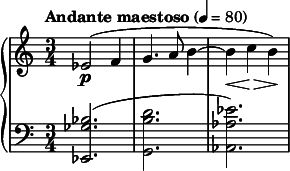  { \new PianoStaff << \new Staff \relative c' { \clef treble \time 3/4 \tempo "Andante maestoso" 4 = 80 ees2\p( f4 | g4. a8 b4~ | b\< c\!\> b\!) } \new Staff \relative c' { \clef bass \time 3/4 <bes ges ees,>2.( | <d b g,> | <ees aes, aes,>) } >> } 