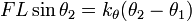 
F L \sin \theta_2 = k_\theta ( \theta_2 - \theta_1 )
