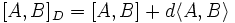 [A,B]_D=[A,B]+d\langle A,B\rangle