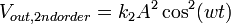 V_{out,2nd order} = k_{2}A^{2}\cos^{2}(wt)