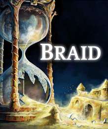 A painted image of a large sand hourglass, its bottom smashed with sand fallen out; a sand-made castle, falling apart, sits to the side of the hourglass. The game's name "Braid" appears above the castle.