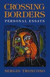 Crossing Borders: Personal Essays, by Sergio Troncoso
