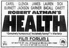 The names of five cast members—Carol Burnett, Glenda Jackson, James Garner, Lauren Bacall and Dick Cavett—are seen at the top of a thickly bordered box; the first names and stacked atop the surnames. Below "Robert Altman's" is the word "HEALTH", with the sides of the Hs tilted to the left and right. A blurb from the Variety magazine reads, "Genuinely humourous! (sic) Incisively funny!" The theater information, the MPAA logo and rating (PG), and the Fox studio logo are shown at the bottom of the box.