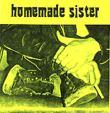 A closeup of the legs and arms of a person seated wearing a leather jacket, jeans, and unlaced sneakers holding a cigarette. The cover is bright yellow and has "homemade sister" written in a thick border along the top.