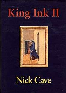 Cover of the first edition of King Ink II by Nick Cave. The upper title reads "King Ink II" in red text and the lower title reads "Nick Cave" in white text. There is an image of a painting of a woman in the centre.