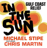 A white background with several orange and yellow circles and the words "IN / THE / SUN" written in black across the middle. The phrase "GULF COAST / RELIEF" is written in the top right in black script and the bottom of the cover reads "MICHAEL STIPE / FEATURING / CHRIS MARTIN" in black and red.