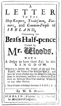 A document reading, "A Letter to the Shop-Keepers, Tradesmen, Farmers, and Common-People of Ireland, Concerning the Brass Half-Pence coined by Mr. Woods, with the Design to have them Pass in this Kingdom." The explanation of the text follows. At the bottom is "By M. B. Drapier" and "Dublin: Printed by J. Harding in Molesworth's-Court."