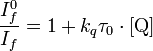 
\frac{I_f^0}{I_f} = 1+k_q\tau_0\cdot[\mathrm{Q}]
