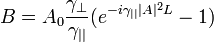  B = A_0 \frac{\gamma_{\perp}}{\gamma_{||}}(e^{-i \gamma_{||} |A|^2L}-1) 