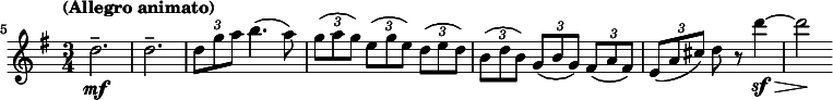 
\relative c'' \new Staff {
  \key g \major \time 3/4 \clef treble
  \set Staff.midiInstrument = "violin"
  \set Score.tempoHideNote = ##t \tempo "(Allegro animato)" 4 = 180
  \set Score.currentBarNumber = #5 \bar ""
  \set tupletSpannerDuration = #(ly:make-moment 1 4)
  \override TupletBracket #'direction = #1

  d2.--\mf | d-- | \times 2/3 { d8 g a } b4. ( a8) |
  \times 2/3 { g( a g) e( g e) d( e d) |
    \once \override TupletBracket #'Y-offset = #1.5 b( d b) g( b g) fis( a fis) |
  \override Hairpin #'to-barline = ##f
  e( a cis) } d r d'4\sf\> ~ d2\!
}

