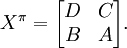 X^\pi = \begin{bmatrix}D & C \\ B & A\end{bmatrix}.
