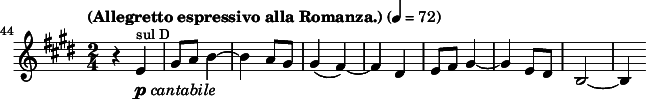 
\relative c' \new Staff {
  \key e \major \time 2/4 \clef treble
  \set Staff.midiInstrument = "violin"
  \tempo "(Allegretto espressivo alla Romanza.)" 4 = 72
  \set Score.currentBarNumber = #44 \bar ""

  r4 e_\markup { \dynamic p \italic "cantabile" }^\markup { \fontsize #-1 "sul D" } | gis8 a b4 ~ | b a8 gis | gis4( fis) ~ | fis dis |
  e8 fis gis4 ~ | gis e8 dis | b2 ~ | b4
}
